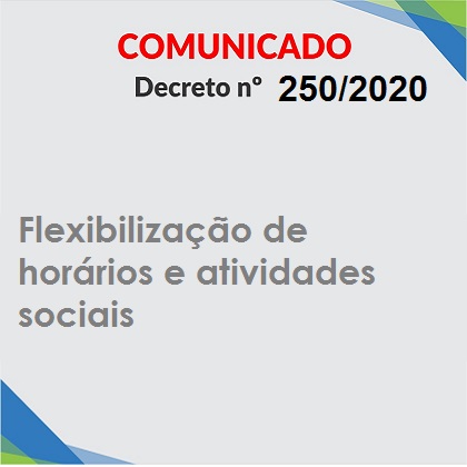 Decreto 250 de 2020 em vigor flexibiliza horários e atividades sociais