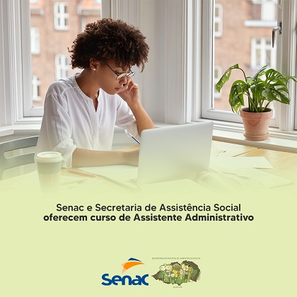 Senac e Secretaria de Assistência Social oferecem curso de Assistente Administrativo